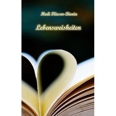 Lebensweisheiten, Gebundene Ausgabe von Hedi Fliesen-Bienia, BoD – Books on Demand, 978-3-7583-2436-9