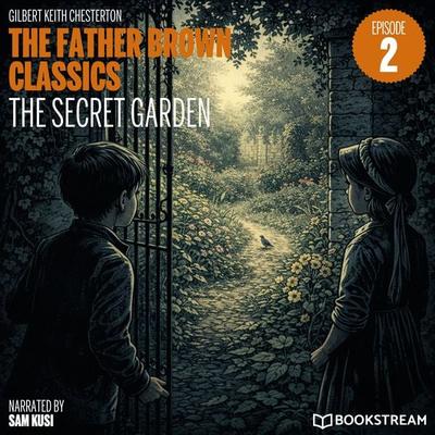The Secret Garden (The Father Brown Classics, Episode 2) - Gilbert Keith Chesterton, Audio, 9783711950307
