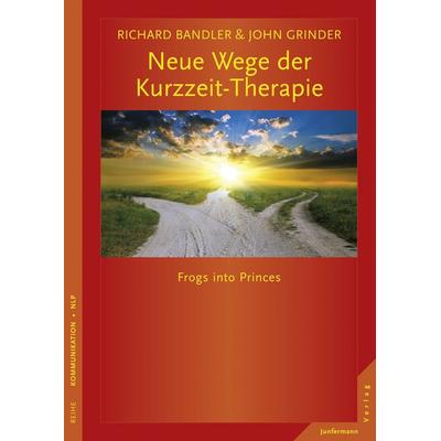 Neue Wege der Kurzzeit-Therapie, Taschenbuch von Richard Bandler,John Grinder, Junfermann, 978-3-87387-954-6