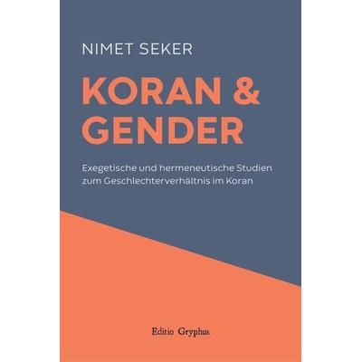 Koran und Gender, Taschenbuch von Nimet Seker, Editio Gryphus, 978-3-9817551-6-9