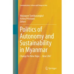 Politics of Autonomy and Sustainability in Myanmar, Fachbücher von Walaiporn Tantikanangkul, Ashley Pritchard