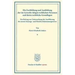Die Fortbildung und Ausbildung der im Gewerbe tätigen weiblichen Personen und deren rechtliche Grund, Fachbücher von Marie Elisabeth Lüders
