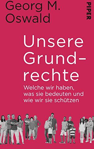 Oswald, Georg M. - Unsere Grundrechte: Welche wir haben, was sie bedeuten und wie wir sie schützen - Preis vom 17.10.2026 19:25:27 h