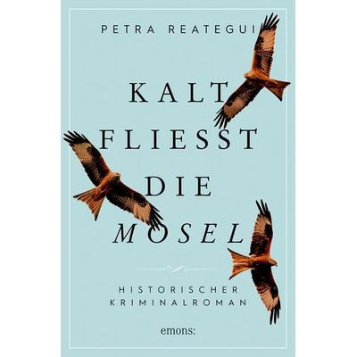 Kalt fließt die Mosel, Taschenbuch von Petra Reategui, Emons Verlag, 978-3-7408-1754-1