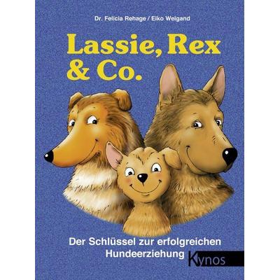 Lassie, Rex & Co., Gebundene Ausgabe von Felicia Rehage, Kynos Verlag, 978-3-933228-11-6