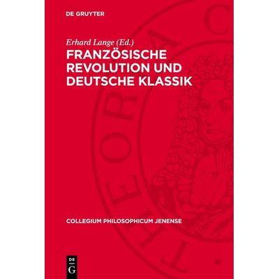 Französische Revolution und deutsche Klassik, Gebundene Ausgabe von , De Gruyter, 978-3-11-271976-3