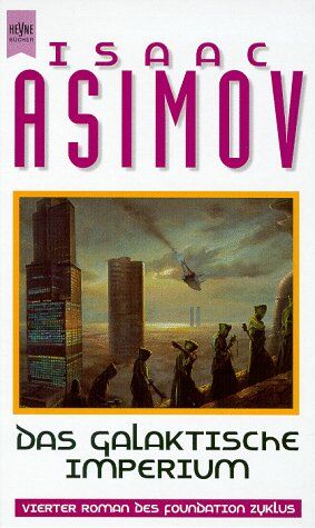 Isaac Asimov - Das galaktische Imperium. 4. Roman des Foundation Zyklus. - Preis vom 19.10.2026 19:33:35 h