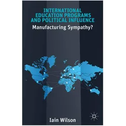 International Education Programs and Political Influence, Fachbücher von I. Wilson, I Wilson