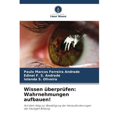 Wissen überprüfen: Wahrnehmungen aufbauen!, Taschenbuch von Paulo Marcos Ferreira Andrade,Edinei F. S. Andrade,Iolanda S. Oliveira, Verlag Unser