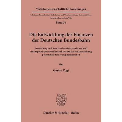 Die Entwicklung der Finanzen der Deutschen Bundesbahn., Taschenbuch von Gustav Vogt, Duncker & Humblot, 978-3-428-04445-0