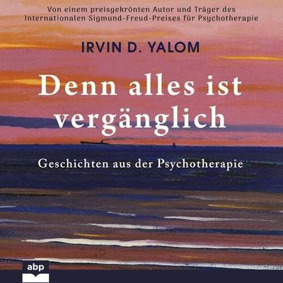 Denn alles ist vergänglich - Irvin D. Yalom, Audio, 9781628617023