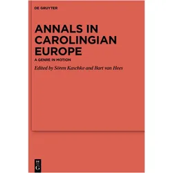 Annals in Carolingian Europe, Fachbücher von Sören Kaschke, Bart van Hees