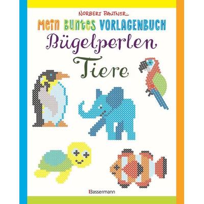 Mein buntes Vorlagenbuch: Bügelperlen-Tiere. Über 150 Motive. Von Alpaka bis Zebra, Taschenbuch von Norbert Pautner, Bassermann, 978-3-8094-4291-2