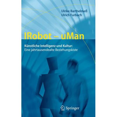 IRobot - uMan, Gebundene Ausgabe von Ulrike Barthelmess,Ulrich Furbach, Springer Berlin, 978-3-642-22927-5