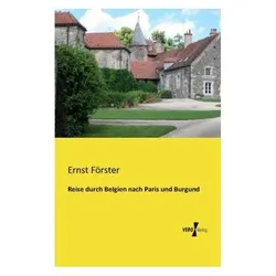 Reise durch Belgien nach Paris und Burgund, Ratgeber von Ernst Förster