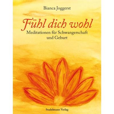 Fühl dich wohl, Taschenbuch von Bianca Joggerst, Stadelmann Verlag, 978-3-9811304-5-4