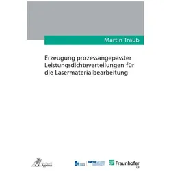 Erzeugung prozessangepasster Leistungsdichteverteilungen für die Lasermaterialbearbeitung, Fachbücher von Martin Traub