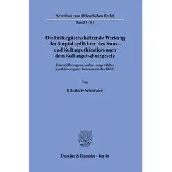 Die kulturgüterschützende Wirkung der Sorgfaltspflichten des Kunst- und Kulturguthändlers nach, Fachbücher von Charlotte Schneider
