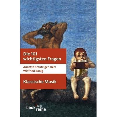 Die 101 wichtigsten Fragen: Klassische Musik, Taschenbuch von Annette Kreutziger-Herr,Winfried Bönig, C.H. Beck