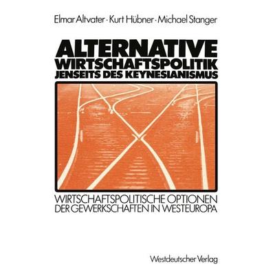 Alternative Wirtschaftspolitik jenseits des Keynesianismus, Taschenbuch von Elmar Altvater,Kurt Hübner,Michael Stanger, VS Verlag für