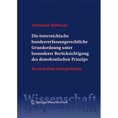 Die österreichische bundesverfassungsrechtliche Grundordnung unter besonderer Berücksichtigung des demokratischen Prinzips, Taschenbuch von Alexander