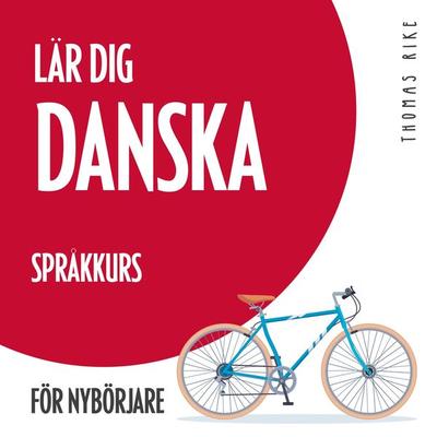 Lär dig danska (språkkurs för nybörjare) - Thomas Rike, Audio, 4064066890681