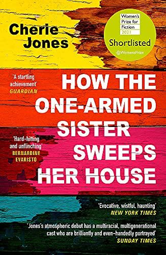Cherie Jones - How the One-Armed Sister Sweeps Her House: Shortlisted for the 2021 Women's Prize for Fiction - Preis vom 17.10.2026 19:25:27 h