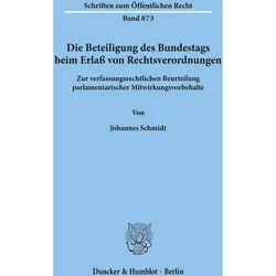 Die Beteiligung des Bundestags beim Erlass von Rechtsverordnungen., Fachbücher von Johannes Schmidt