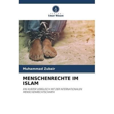 MENSCHENRECHTE IM ISLAM, Taschenbuch von Muhammad Zubair, Verlag Unser Wissen, 978-620-6-28154-2