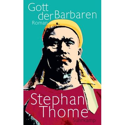 Gott der Barbaren, Taschenbuch von Stephan Thome, Suhrkamp