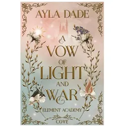 A Vow of Light and War (Element Academy 1), Belletristik von Ayla Dade