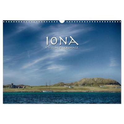 Iona - A Visual Pilgrimage (Wall Calendar 2026 DIN A3 landscape), CALVENDO 12 Month Wall Calendar