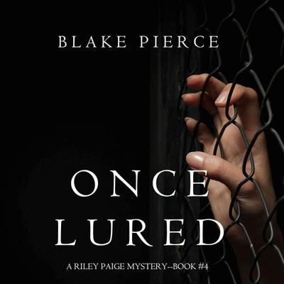 Once Lured (a Riley Paige Mystery--Book & 4) - Blake Pierce, Audio, 9781640295223