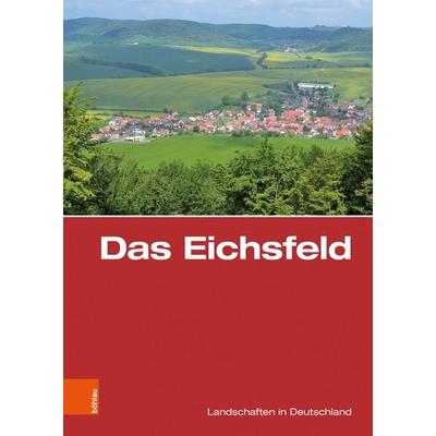 Das Eichsfeld, Gebundene Ausgabe von , Böhlau Köln, 978-3-412-22539-1