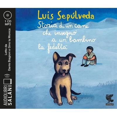 Storia di un cane che insegnò a un bambino la fedeltà letto da Dante Biagioni e Gino la Monica. Audiolibro. CD Audio formato MP3 - Luis Sepúlveda, CD,
