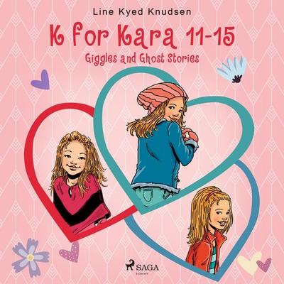 K for Kara 11-15. Giggles and Ghost Stories - Line Kyed Knudsen, Audio, 9788727168500
