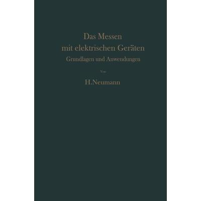 Das Messen mit elektrischen Geräten, Taschenbuch von H. Neumann, Springer Berlin, 978-3-642-92787-4