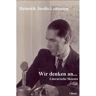 Wir denken / Wir denken an..., Taschenbuch von Heinrich Jordis-Lohausen, Epubli, 978-3-7541-3786-4