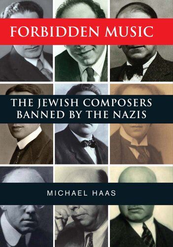 Michael Haas - Haas, M: Forbidden Music: The Jewish Composers Banned by the Nazis - Preis vom 30.09.2026 09:01:18 h