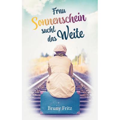 Frau Sonnenschein sucht das Weite, Taschenbuch von Bruny Fritz, BoD – Books on Demand, 978-3-7568-5360-1
