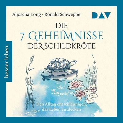 Die 7 Geheimnisse der Schildkröte - Aljoscha Long,Ronald Schweppe, Audio, 9783742440662