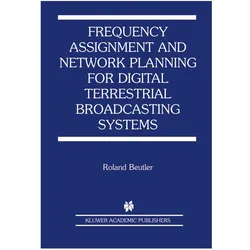 Frequency Assignment and Network Planning for Digital Terrestrial Broadcasting Systems, Fachbücher von Roland Beutler