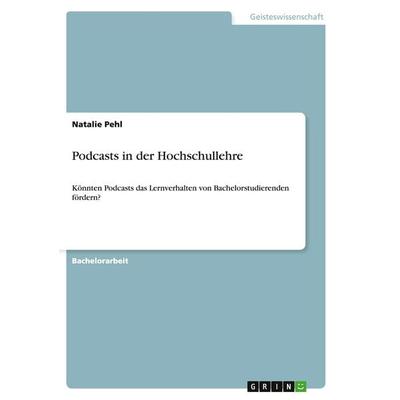 Podcasts in der Hochschullehre, Taschenbuch von Natalie Pehl, GRIN, 978-3-656-92213-1
