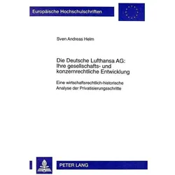 Die Deutsche Lufthansa AG:. Ihre gesellschafts- und konzernrechtliche Entwicklung, Fachbücher von Sven Helm