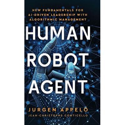 Human Robot Agent, Gebundene Ausgabe von Jurgen Appelo, Jojo Ventures, 978-90-834236-5-4