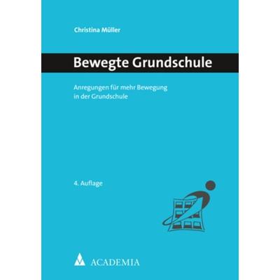 Bewegte Grundschule, Taschenbuch von Christina Müller, Academia, 978-3-9857204-8-4