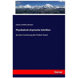 Physikalisch-chymische Schriften, Fachbücher von Johann Gottlob Lehmann