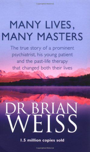 Brian Weiss - Many Lives, Many Masters: The True Story of a Prominent Psychiatrist, His Young Patient and the Past-life Therapy That Changed Both Their Lives - Preis vom 09.10.2026 07:28:09 h