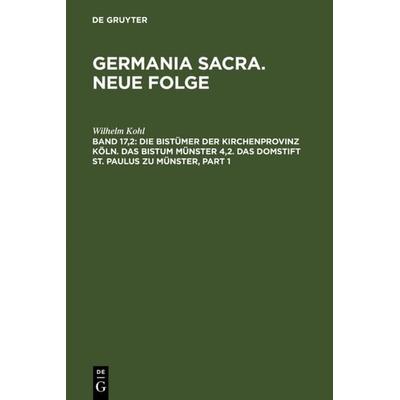 Die Bistümer der Kirchenprovinz Köln. Das Bistum Münster 4,2. Das Domstift St. Paulus zu Münster, Gebundene Ausgabe von Helmut Flachenecker,Wilhelm