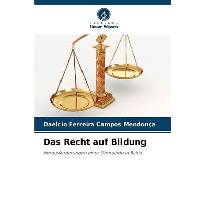 Das Recht auf Bildung, Taschenbuch von Daelcio Ferreira Campos Mendonça, BoD - Books on Demand, 978-620-9-48857-3